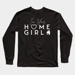 I'm Your Home Girl Long Sleeve T-Shirt